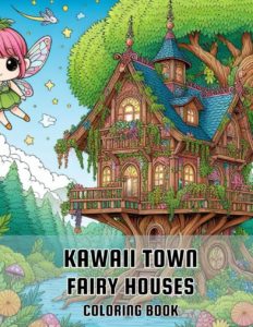 Kawaii Town Fairy Houses Coloring Book